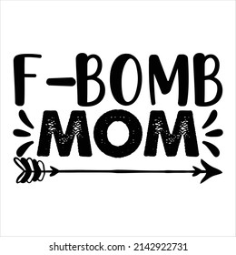 F-Bomb Mom t shirt design, vector file.