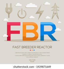 FBR mean (fast breeder reactor) Energy acronyms ,letters and icons ,Vector illustration.
