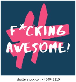 F*cking Awesome! (Brush Lettering Vector Illustration Design Template)
