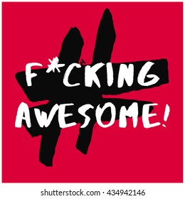 F*cking Awesome! (Brush Lettering Vector Illustration Design Template)