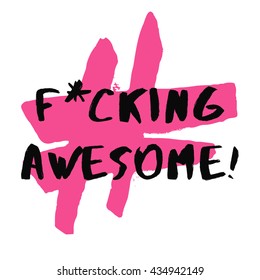 F*cking Awesome! (Brush Lettering Vector Illustration Design Template)