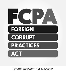 FCPA Foreign Corrupt Practices Act - United States federal law that prohibits U.S. citizens from bribing foreign government officials to benefit their business interests, acronym text concept