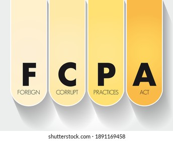 FCPA Foreign Corrupt Practices Act - United States federal law that prohibits U.S. citizens from bribing foreign government officials to benefit their business interests, acronym text concept