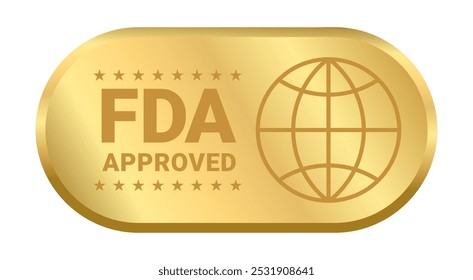 FDA Approved label, Food And Drug Administration Gold Rounded Rectangle shiny sticker Badge with globe icon stars for use to your product food and drug, realistic tag ready for print