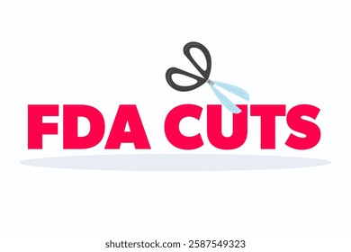 FDA job and budget cuts. Scissors cutting the word. Vector illustration.