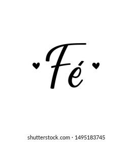 Fe. Brazilian Lettering. Translation from Portuguese - Faith. Modern vector brush calligraphy. Ink illustration