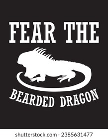 Fear the bearded dragon, t-shirt design for cool guy, Vector graphic, typography.