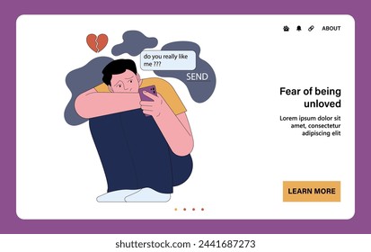 Fear of being unloved web or landing. Insecure and sad young man texting to his lover. Lack of validation in relationships or low self-esteem. Anxious attachment style. Flat vector illustration