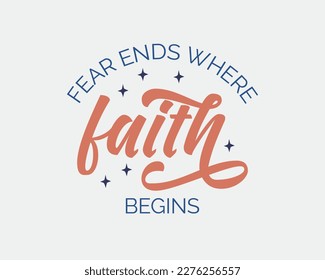 Fear ends where faith begins Christian quote retro handwritten typographic art on white background svg