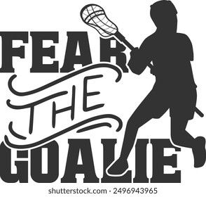 Fear The Goalie - Lacrosse Illustration
