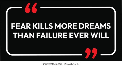 Fear kills more dreams than failure ever will. achievement believe new concepts design with black background and white typography. eps vector abstract design. dreams fear font. isolated failure doubt 