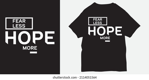 Fear less hope more slogan for t shirt print