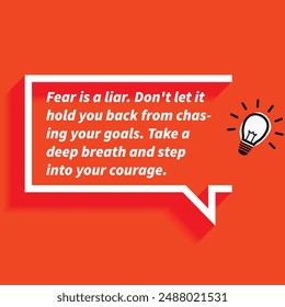 " Fear is a liar Dont let it hold you back from chasing your goals Take a deep breath and step into your courage." Motivational Quotes focusing on self-improvement, growth, and achieving personal goal