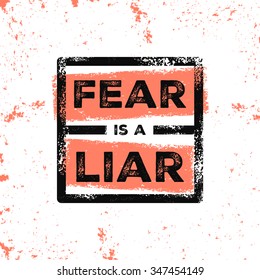 Fear Is A Liar. Motivational Vector Poster. Inspirational quote for cover, banner, print or your art works.