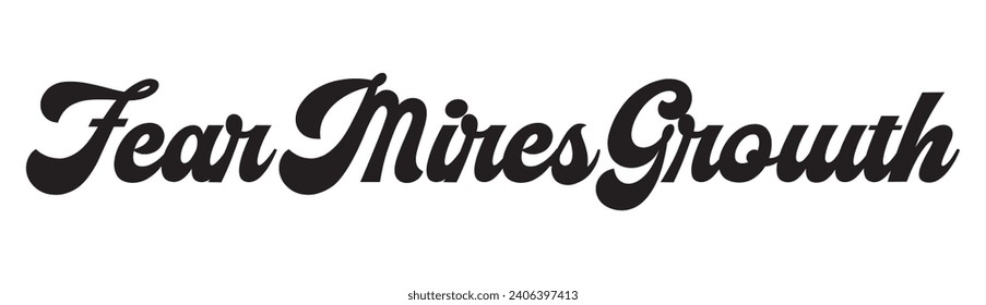 fear mires growth text on white background.