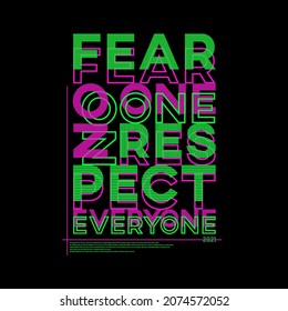 Fear No One Respect Everyone Typography Poster And T Shirt Design Vector
