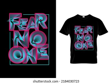 Fear No One T Shirt Design