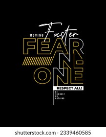 Fear none, moving faster, abstract typography motivational quotes modern design slogan. Vector illustration graphics for print t shirt, apparel, background, poster, banner, postcard or social media 