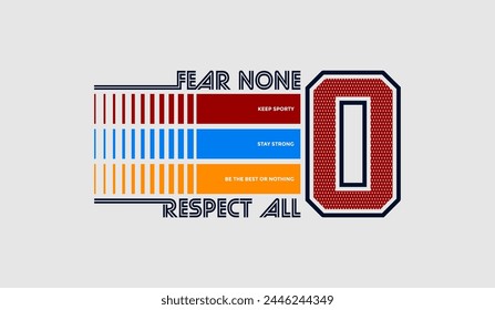 Fear none, respect all, abstract typography modern design slogan. Vector illustration graphics for print t shirt, apparel, background, poster, banner, postcard and or social media 