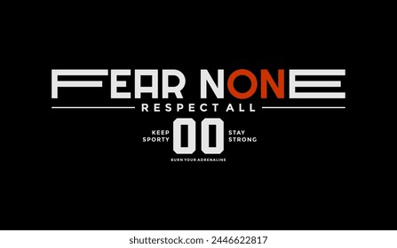 Fear none, respect all, abstract typography modern design slogan. Vector illustration graphics for print t shirt, apparel, background, poster, banner, postcard and or social media 