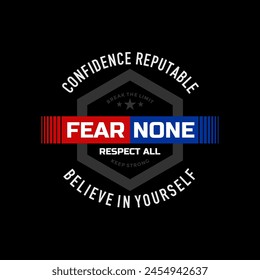 Fear none, respect all, abstract typography modern design slogan. Vector illustration graphics for print t shirt, apparel, background, poster, banner, postcard and or social media 