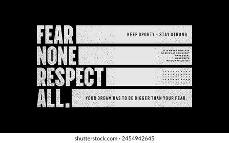 Fear none, respect all, abstract typography modern design slogan. Vector illustration graphics for print t shirt, apparel, background, poster, banner, postcard and or social media 