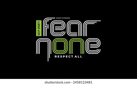 Fear none, respect all, abstract typography modern design slogan. Vector illustration graphics for print t shirt, apparel, background, poster, banner, postcard and or social media 