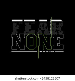 Fear none, respect all, abstract typography modern design slogan. Vector illustration graphics for print t shirt, apparel, background, poster, banner, postcard and or social media 