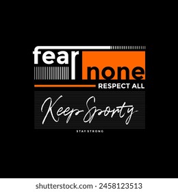 Fear none, respect all, abstract typography modern design slogan. Vector illustration graphics for print t shirt, apparel, background, poster, banner, postcard and or social media 