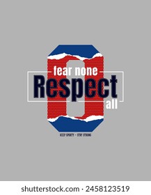Fear none, respect all, abstract typography modern design slogan. Vector illustration graphics for print t shirt, apparel, background, poster, banner, postcard and or social media 