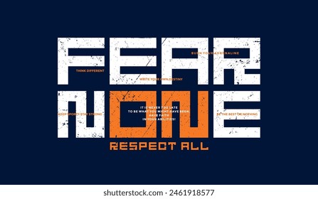 Fear none, respect all, abstract typography modern design slogan. Vector illustration graphics for print t shirt, apparel, background, poster, banner, postcard and or social media 