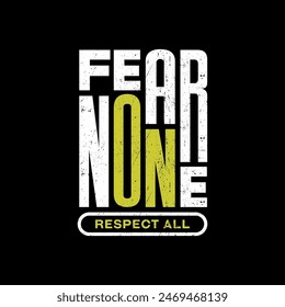 Fear none, respect all, abstract typography modern design slogan. Vector illustration graphics for print t shirt, apparel, background, poster, banner, postcard and or social media 