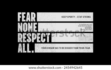 Fear none, respect all, abstract typography modern design slogan. Vector illustration graphics for print t shirt, apparel, background, poster, banner, postcard and or social media 