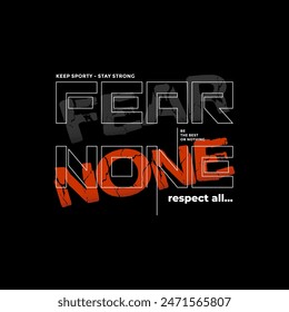 Fear none, respect all, believe yourself, abstract typography modern design slogan. Vector illustration graphics for print t shirt, apparel, background, poster, banner, postcard and or social media 