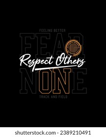 Fear none, respect others, abstract typography modern design slogan. Vector illustration graphics for print t shirt, apparel, background, poster, banner, postcard and or social media 