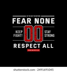 Fear none, respect others, abstract typography motivational quotes modern design slogan. Vector illustration graphics print t shirt, apparel, background, poster, banner, postcard and or social media