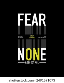 Fear none, respect others, abstract typography motivational quotes modern design slogan. Vector illustration graphics print t shirt, apparel, background, poster, banner, postcard and or social media