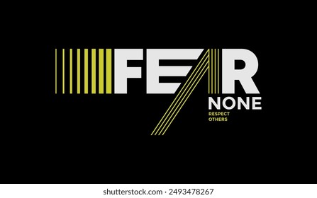 Fear none, respect others, abstract typography motivational quotes modern design slogan. Vector illustration graphics print t shirt, apparel, background, poster, banner, postcard and or social media
