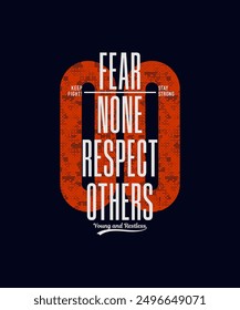 Fear none, respect others, abstract typography motivational quotes modern design slogan. Vector illustration graphics print t shirt, apparel, background, poster, banner, postcard and or social media