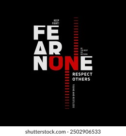 Fear none, respect others, abstract typography motivational quotes modern design slogan. Vector illustration graphics print t shirt, apparel, background, poster, banner, postcard and or social media