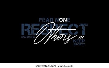 Fear none, respect others, abstract typography modern design slogan. Vector illustration graphics for print t shirt, apparel, background, poster, banner, postcard and or social media 