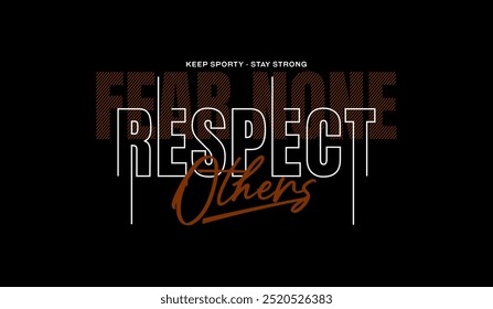 Fear none, respect others, abstract typography modern design slogan. Vector illustration graphics for print t shirt, apparel, background, poster, banner, postcard and or social media 
