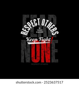 Fear none, respect others, abstract typography modern design slogan. Vector illustration graphics for print t shirt, apparel, background, poster, banner, postcard and or social media 