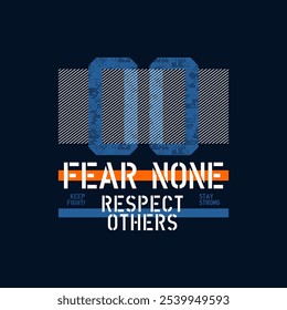 Fear none, respect others, abstract typography modern design slogan. Vector illustration graphics for print t shirt, apparel, background, poster, banner, postcard and or social media 