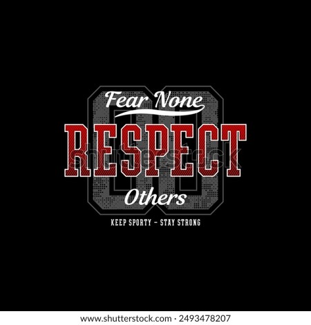 Fear none, respect others, abstract typography motivational quotes modern design slogan. Vector illustration graphics print t shirt, apparel, background, poster, banner, postcard and or social media