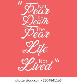 Fear not the death, fear the life not lived typography
