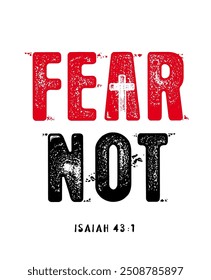 Fear Not - strong christian quote from the bible. Isaiah 43:1, I have redeemed you - inspiration lettering for hoodie or t-shirt. Vector illustration