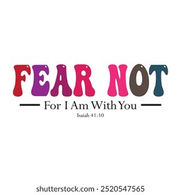 Fear not for I am with you Isaiah 41:10, eps file 