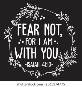 Fear Not, For I Am With You Isaiah 41:10 Bible Quote Choice, Eps, Png, Dxf, Digital Download