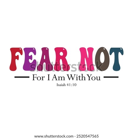 Fear not for I am with you Isaiah 41:10, eps file 